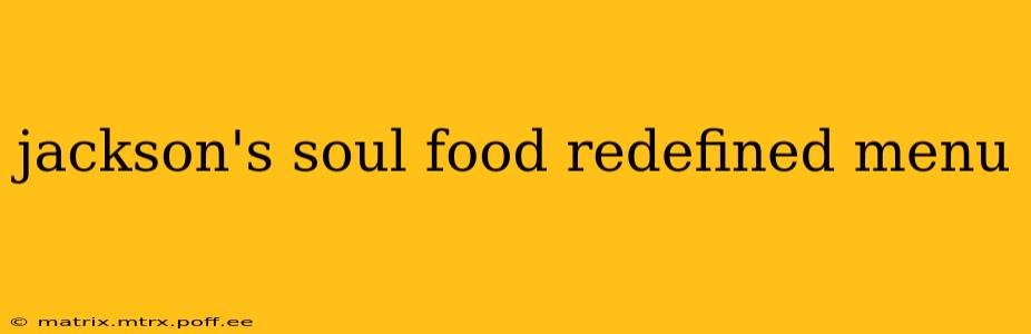 jackson's soul food redefined menu