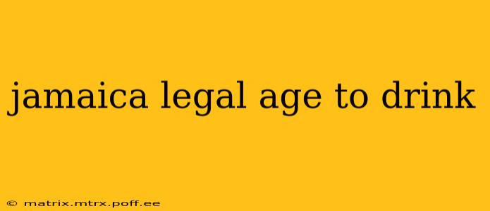 jamaica legal age to drink