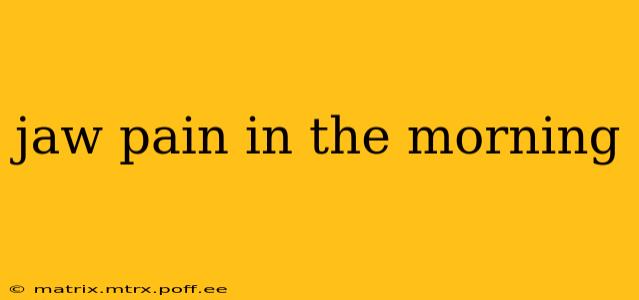 jaw pain in the morning