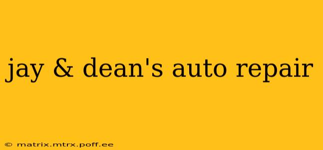jay & dean's auto repair