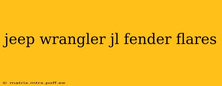 jeep wrangler jl fender flares
