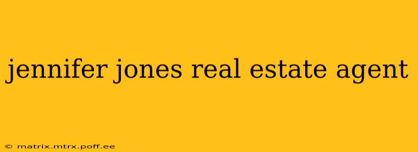 jennifer jones real estate agent