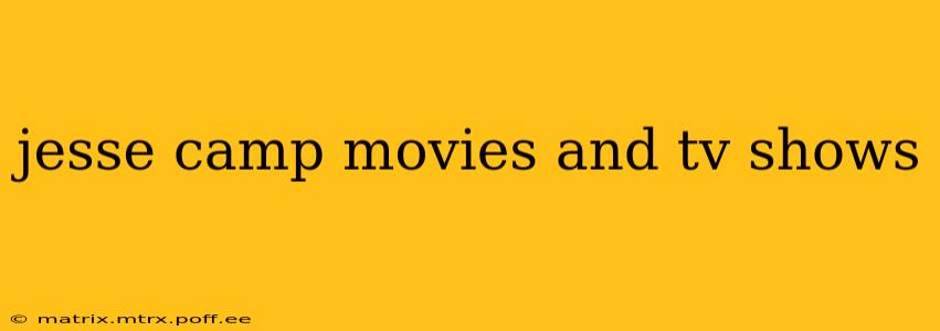jesse camp movies and tv shows
