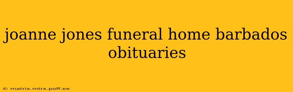 joanne jones funeral home barbados obituaries