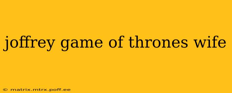 joffrey game of thrones wife