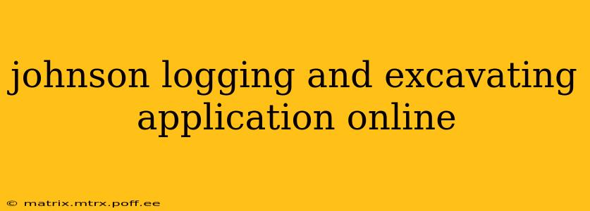 johnson logging and excavating application online