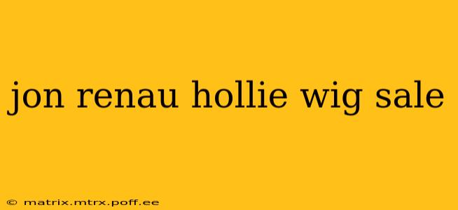 jon renau hollie wig sale