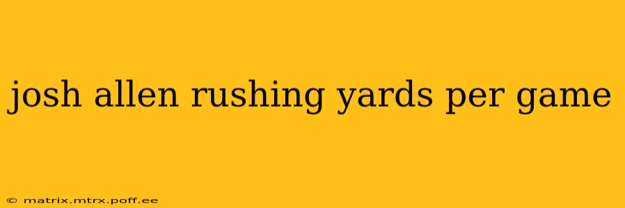 josh allen rushing yards per game
