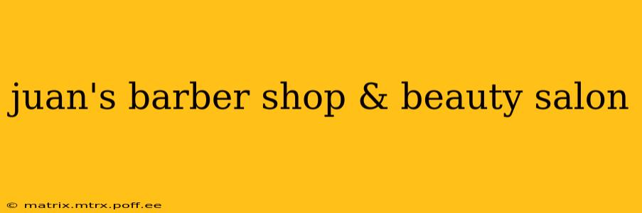 juan's barber shop & beauty salon