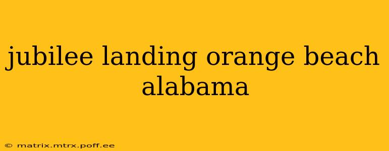 jubilee landing orange beach alabama