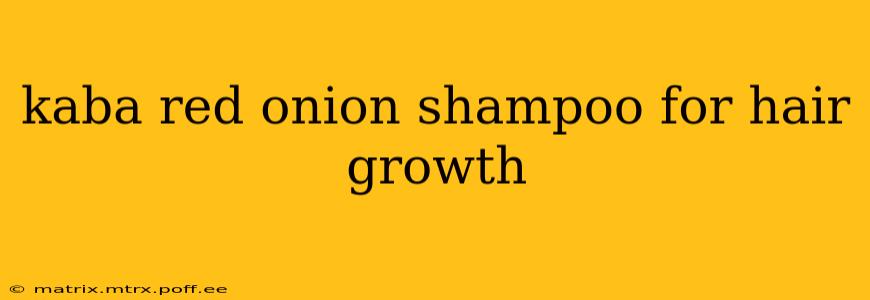 kaba red onion shampoo for hair growth