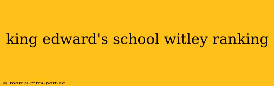 king edward's school witley ranking