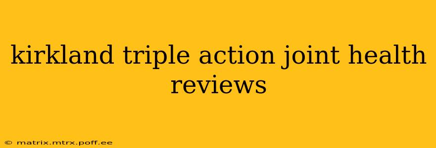 kirkland triple action joint health reviews