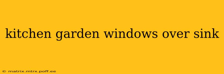kitchen garden windows over sink