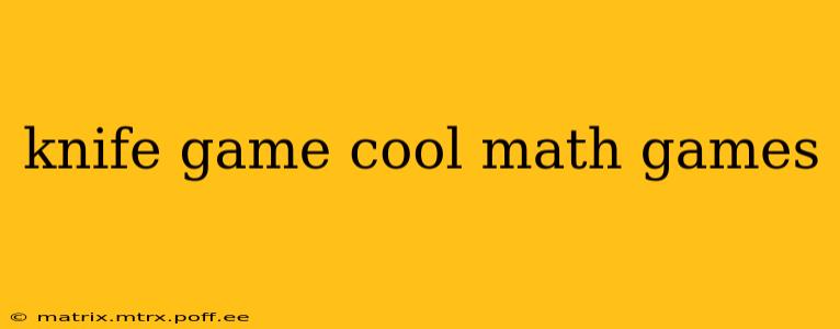 knife game cool math games