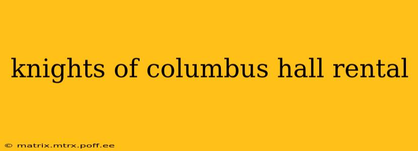 knights of columbus hall rental