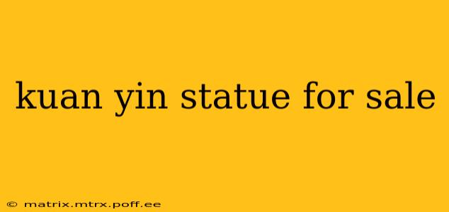 kuan yin statue for sale