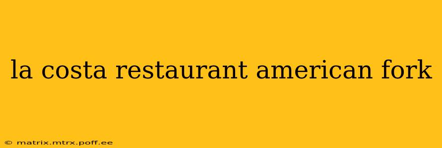 la costa restaurant american fork