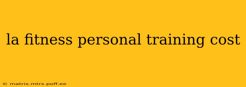 la fitness personal training cost