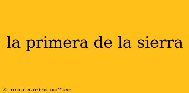 la primera de la sierra