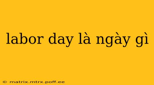 labor day là ngày gì