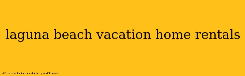 laguna beach vacation home rentals