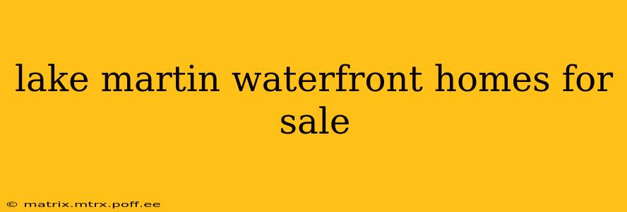lake martin waterfront homes for sale