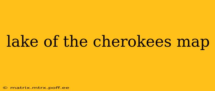lake of the cherokees map