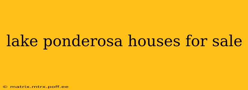 lake ponderosa houses for sale