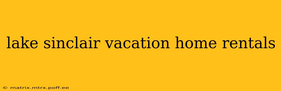 lake sinclair vacation home rentals