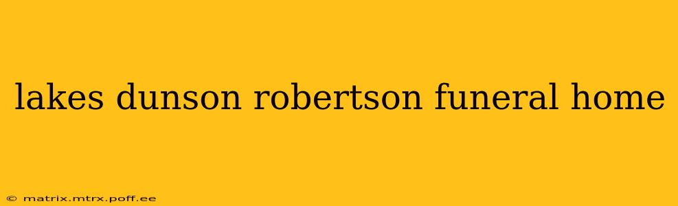lakes dunson robertson funeral home