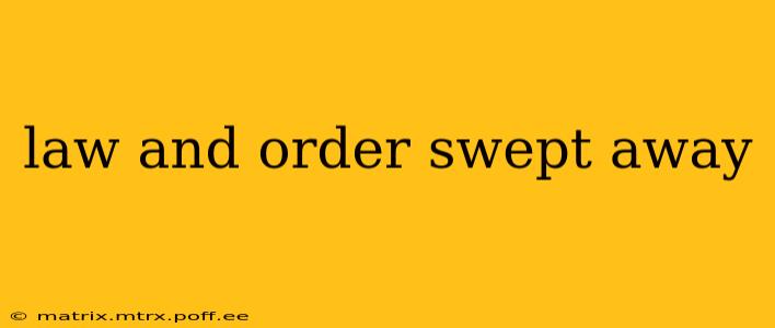 law and order swept away