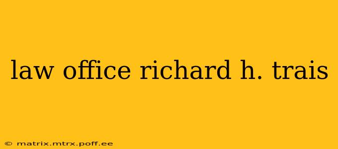 law office richard h. trais