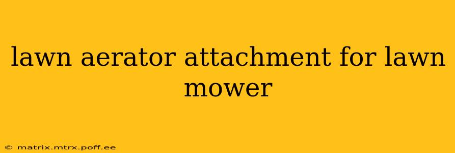 lawn aerator attachment for lawn mower