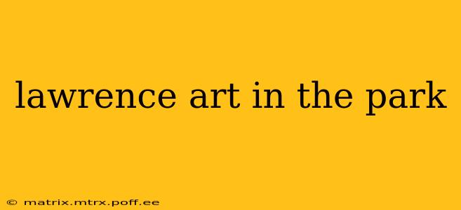 lawrence art in the park