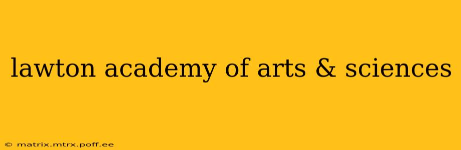 lawton academy of arts & sciences