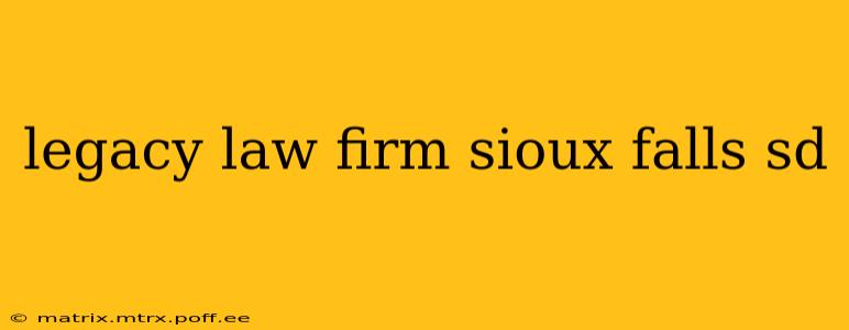 legacy law firm sioux falls sd