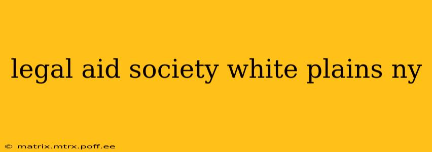 legal aid society white plains ny