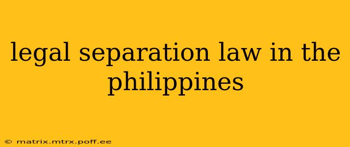 legal separation law in the philippines
