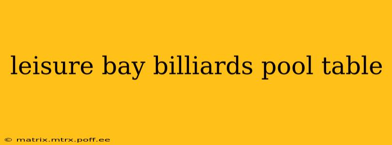 leisure bay billiards pool table
