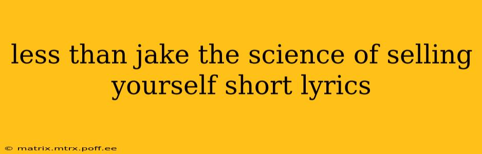 less than jake the science of selling yourself short lyrics