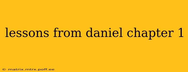 lessons from daniel chapter 1