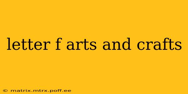 letter f arts and crafts