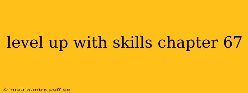 level up with skills chapter 67