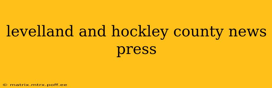 levelland and hockley county news press