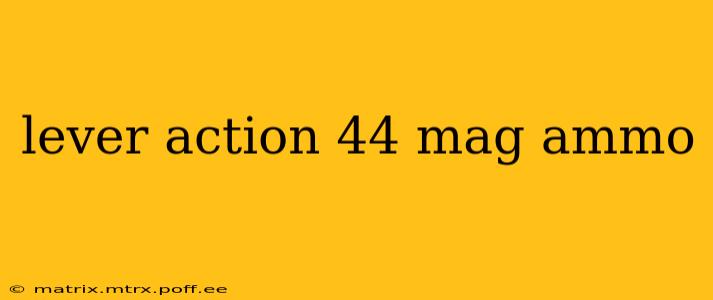lever action 44 mag ammo