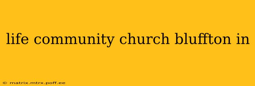 life community church bluffton in