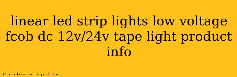 linear led strip lights low voltage fcob dc 12v/24v tape light product info 