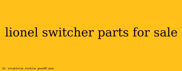 lionel switcher parts for sale