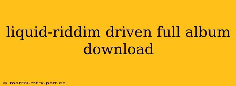 liquid-riddim driven full album download